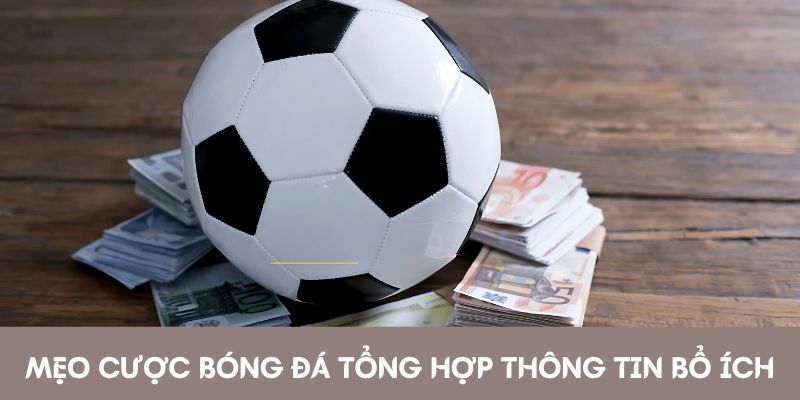 Mẹo cược bóng đá 2 Mẹo cược bóng đá tổng hợp thông tin bổ ích